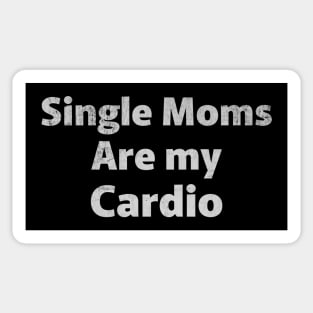 Single Moms Are My Cardio Sticker